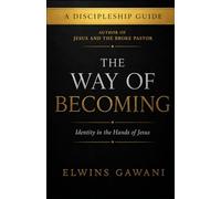 THE WAY OF BECOMING: Identity in the Hands of Jesus
