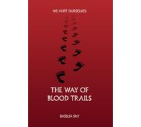 The way of blood trails: WE HURT OURSELVES