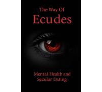 The Way of Ecudes: Mental Health and Secular Dating