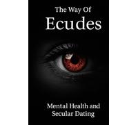 The Way of Ecudes: Mental Health and Secular Dating