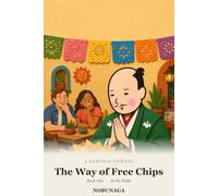 The Way of Free Chips: Book One: At the Table - A Samurai Loose in Modern America