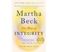 Martha Beck The Way of Integrity (Tascabile)
