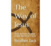 The Way of Jesus: Daily Actions Rooted in the Words of Christ