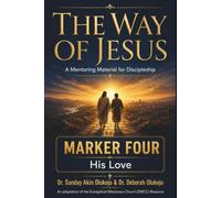 The Way of Jesus: Marker Four: His Love: 4