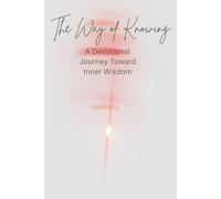 The Way of Knowing: A Devotional Journey Toward Inner Wisdom