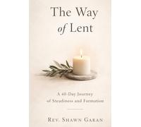 The Way of Lent: A 40 Day Devotional of Transformation for Lent