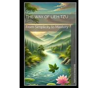 The Way of Lieh Tzu: From Simplicity to Mastery