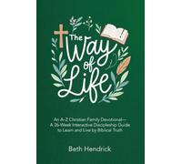 The Way of Life: An A-Z Christian Family Devotional- A 26-Week Interactive Discipleship Guide to Learn and Live by Biblical Truth