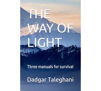 THE WAY OF LIGHT: Three manuals for survival
