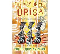Philip John Neimark The Way of the Orisa (Tascabile)