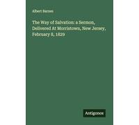 The Way of Salvation: a Sermon, Delivered At Morristown, New Jersey, February 8, 1829