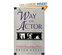 The Way of the Actor: A Path to Knowledge & Power by Brian Bates (1987-04-01)