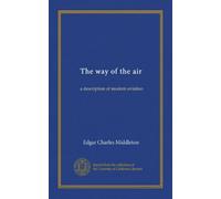 The way of the air: a description of modern aviation