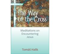 The Way of the Cross: Meditations on Encountering Jesus