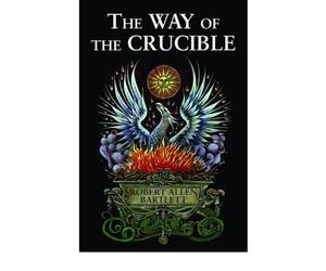 [(The Way of The Crucible)] [Author: Robert Allen Bartlett] published on (April, 2010)