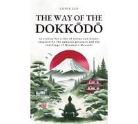 The Way of the Dokkōdō: 42 stories for a life of virtue and honor, inspired by the samurai precepts and the teachings of Miyamoto Musashi