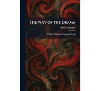 The Way of the Drama: A Study of Dramatic Forms and Moods