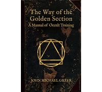 John Michael Greer The Way of the Golden Section (Tascabile)