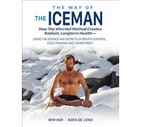 Wim Hof Koen de Jong Jesse Itzler The Way of The Iceman (Tascabile)