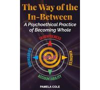 The Way of the In-Between: A Psychoethical Practice of Becoming Whole