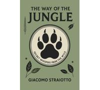 THE WAY OF THE JUNGLE: Secret Whispers from the Wild