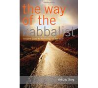The Way of the Kabbalist: A User's Guide to Technology for the Soul