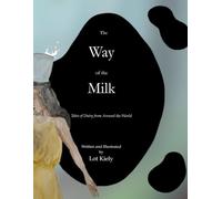 The Way of the Milk: and Other Tales of Dairy from Around the World