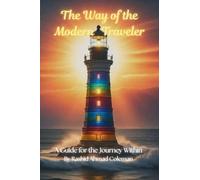 The Way of the Modern Traveler: A Guide for the Journey Within