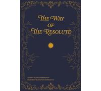 The Way of The Resolute: A Call to Lead with Courage