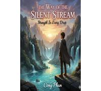 THE WAY OF THE SILENT STREAM: Strength In Every Drop