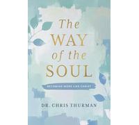 The Way of the Soul: Becoming More Like Christ
