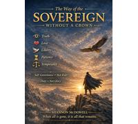 The Way of the Sovereign Without a Crown: When all is gone, it is all that remains.