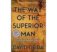 The Way of the Superior Man [Paperback] [Jan 01, 2017] David Deida