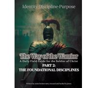 The Way of the Warrior: Part 2: The Foundational Disciplines
