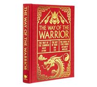 The Way of the Warrior: The Way of the Samurai, The Art of War, The Book of Five Rings