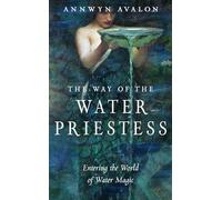 The Way of the Water Priestess: Entering the World of Water Magic