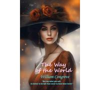 The Way of the World: “But say what you will, 'tis better to be left than never to have been loved.”