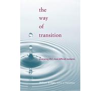 The Way of Transition: Embracing Life's Most Difficult Moments