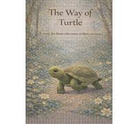 The Way of Turtle: - A story for those who move at their own pace