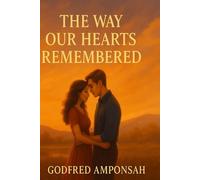 THE WAY OUR HEARTS REMEMBERED