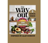 THE WAY-OUT COOKBOOK: The Science and Remedies to Calm Inflammation and Rewire the Pain Response