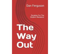 The Way Out: Parables For The Modern Wanderer