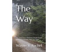 The Way: The Good News Everyone Should Know and Every Christian Must Get Right