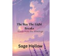 The Way the Light Breaks: Words from the Wreckage
