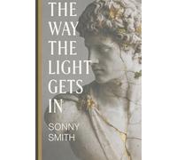 The Way the Light Gets In: A Guide to Coming Back When Life Breaks You Down