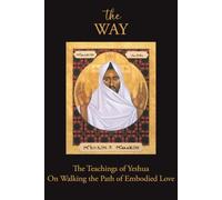 The WAY: The Teachings of Yeshua on Walking the Path of Embodied Love