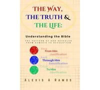 The Way, The Truth & The Life: Understanding the Bible
