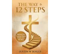 The Way to 12 Steps: Before the 12 Steps, there was His Way