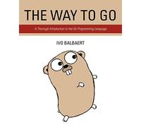The Way To Go: A Thorough Introduction To The Go Programming Language