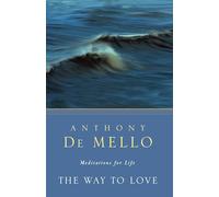 Anthony De Mello – The Way to Love: Meditations for Life – Tascabile